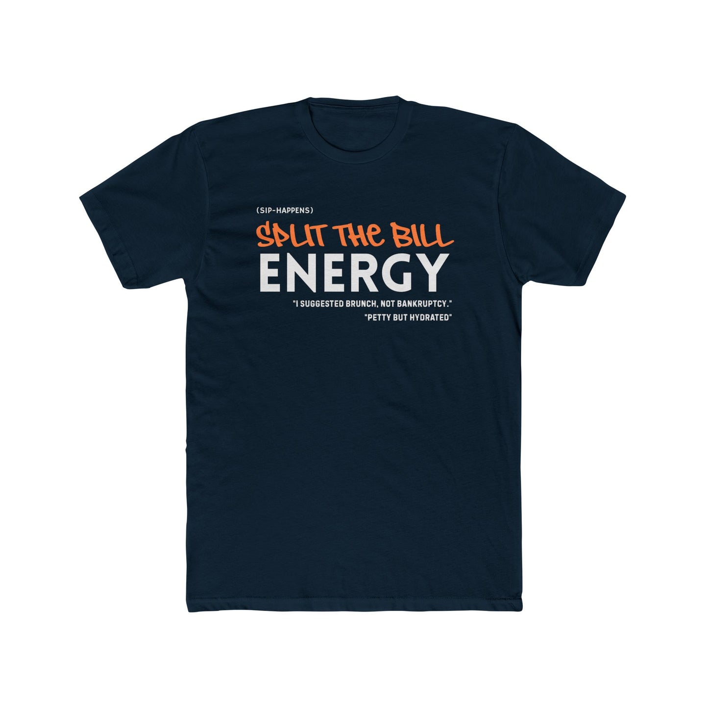 Unisex Cotton Crew Tee "Split the Bill Energy" - Casual Graphic Tee for Friends, Gift for Parties, Everyday Wear, Humor Shirt