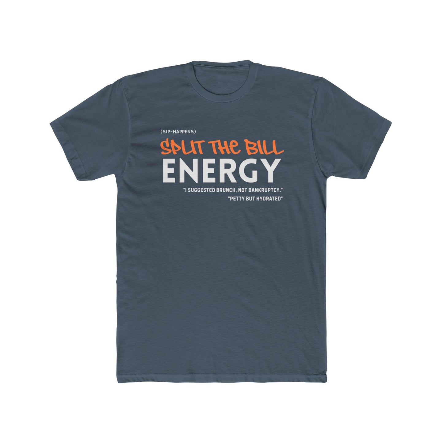 Unisex Cotton Crew Tee "Split the Bill Energy" - Casual Graphic Tee for Friends, Gift for Parties, Everyday Wear, Humor Shirt