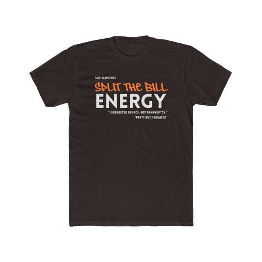 Unisex Cotton Crew Tee "Split the Bill Energy" - Casual Graphic Tee for Friends, Gift for Parties, Everyday Wear, Humor Shirt