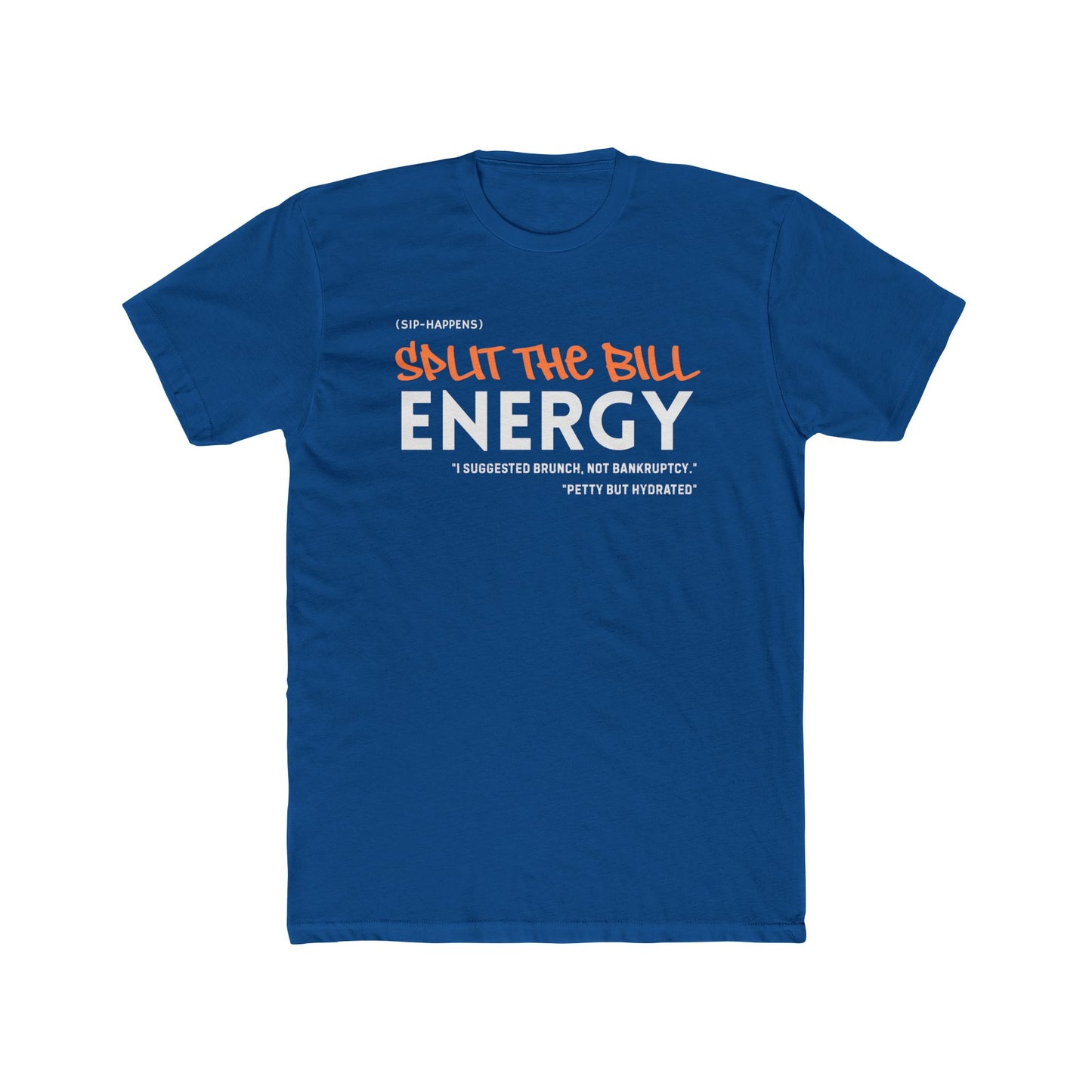 Unisex Cotton Crew Tee "Split the Bill Energy" - Casual Graphic Tee for Friends, Gift for Parties, Everyday Wear, Humor Shirt